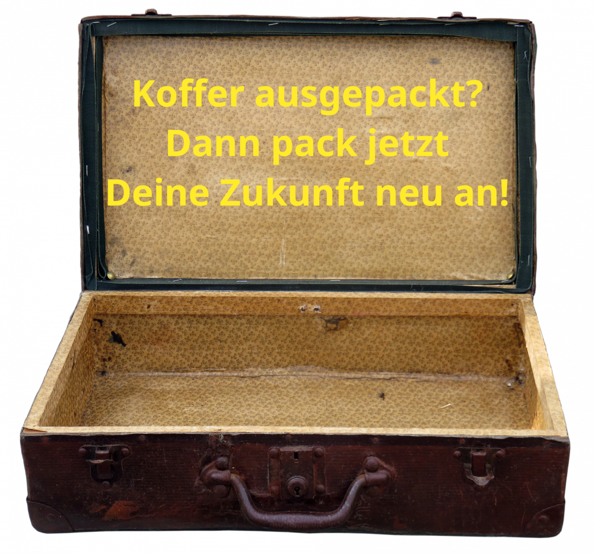 Koffer ausgepackt? Dann pack jetzt Deine Zukunft neu an!